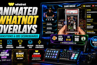 design animated whatnot overlays, transitions and obs scoreboards
