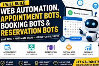 build web automation, appointment bots, booking bots and reservation bot for you
