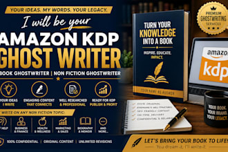be your amazon kdp ghost writer, ebook ghostwriter, non fiction ghostwriter