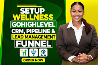 setup wellness gohighlevel CRM, pipeline and lead management funnel