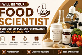 be your food scientist for food, supplement formulation and food science task