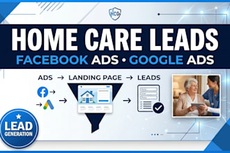 generate home care warm leads with facebook and google ads