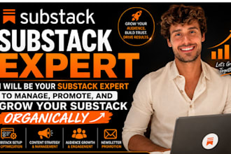 be your substack expert to manage, promote, and grow your substack organically