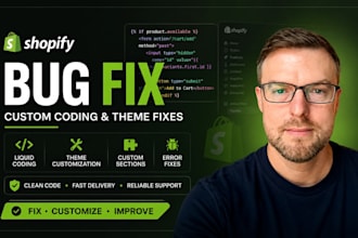 fix shopify bugs with custom coding, liquid and shopify theme customization