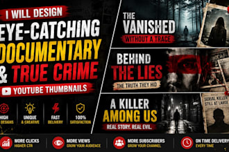 design eye catching documentary and true crime thumbnails