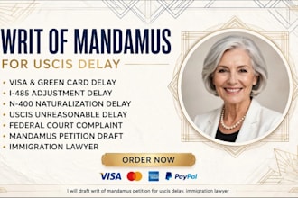 draft and review writ of mandamus petition for uscis delay cases