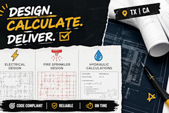 do electrical design, fire sprinkler design and hydraulic calculations texas ca
