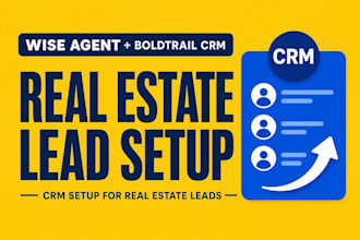 set up wise agent and boldtrail CRM for real estate leads