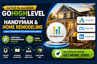 setup gohighlevel for handyman, home remodeling leads generation automation