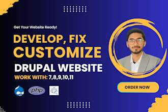 develop custom drupal website, fix drupal bugs, upgrade drupal, and customize