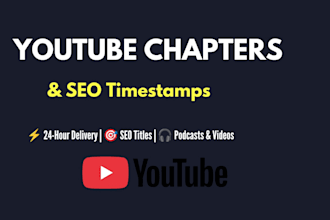 write professional youtube timestamps and podcast chapters