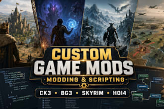 create custom ck3 mod, bg3 mod, skyrim mod, hoi4 mod, game modding and scripting