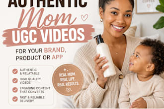 create authentic mom ugc videos for your brand, product or app
