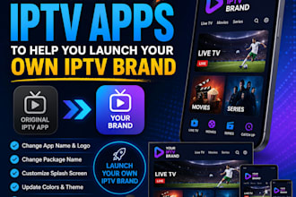 rebrand iptv apps to help you launch your own iptv brand