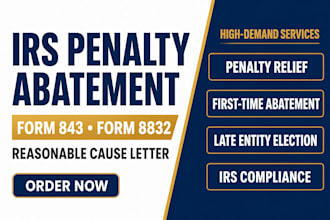 prepare irs penalty abatement, form 843, 8832 and reasonable cause letter