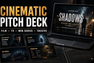 design cinematic pitch deck presentation for film, TV, web series and theatre