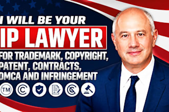 be your IP lawyer for trademark, copyright, patent, contracts, dmca infringement