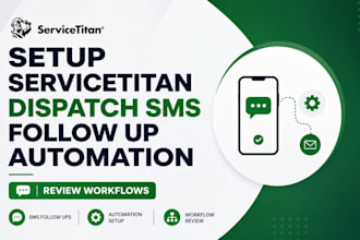 setup servicetitan dispatch sms follow up automation review workflows