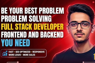 be your best problem solving full stack developer frontend and backend you need