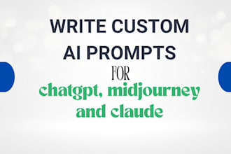 write custom ai prompts for chatgpt, midjourney and claude