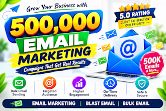 l send 500,000 bulk email blast, email campaign and email marketing