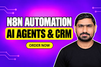 build n8n automation, ai agents, CRM workflows