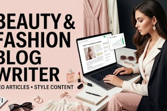 be your beauty and fashion blog writer for SEO articles