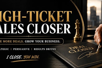 be your high ticket sales closer for b2b sales and deal conversion