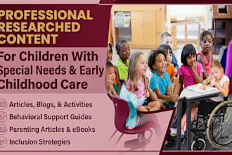 help with reseached content forchildren with special needs,early childhood care