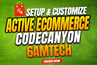 install and customize 6am mart, active ecommerce, codecanyon php script