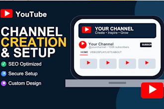 create, fully set up and  optimize your youtube channel