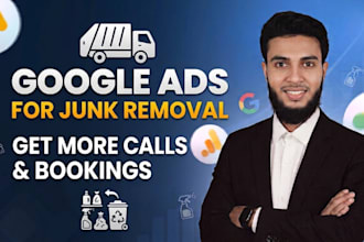 create and optimize google ads for junk removal services