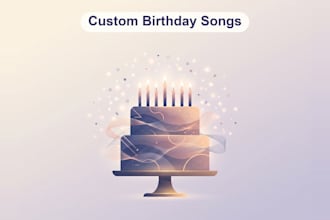 write a custom, personalized birthday song for someone special