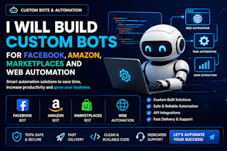 build custom bots for facebook, amazon, marketplaces and web automation for you