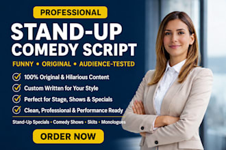 write stand up comedy scripts,funny speeches, comedy for movies and stage plays