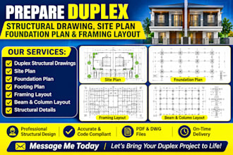 prepare duplex structural drawing, site plan foundation plan, and framing layout