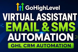 gohighlevel virtual assistant email SMS automation gohighlevel crm automation