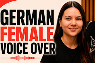 record a warm natural german female voice over
