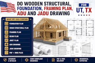 do wooden structural, foundation, framing plan, adu and jadu drawings for ut tx