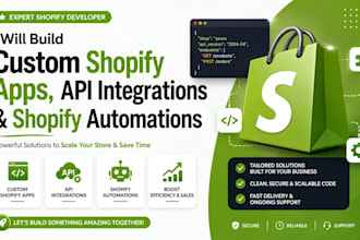 build custom shopify apps, API integrations  shopify automations