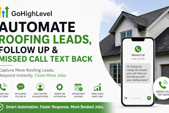 automate gohighlevel roofing leads, follow up and missed call text back