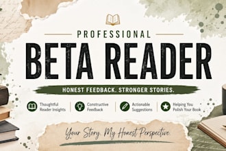 be your beta reader, alpha reader and book editor