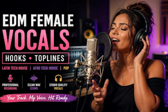 record edm female vocals and toplines for latin tech house, afro tech house, pop