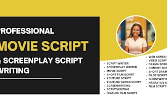 be your screenplay writer, movie script writing, scriptwriter, TV series scripts