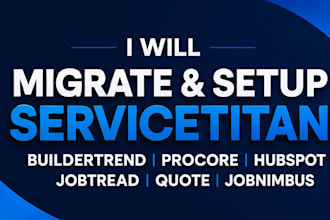 migrate setup servicetitan buildertrend procore hubspot jobtread quote jobnimbus