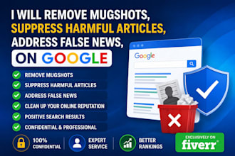remove mugshots, suppress harmful articles,false news on google