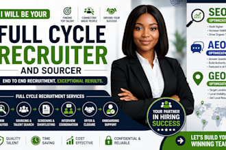 be your full cycle recruiter and sourcer
