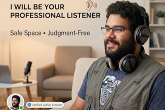 be your professional listener in a safe space
