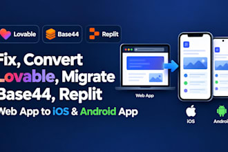 fix, convert lovable, migrate base44, replit web app to ios and android app