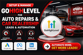 setup gohighlevel for auto repair, car dealership leads generation, automation